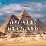 How old are the Pyramids