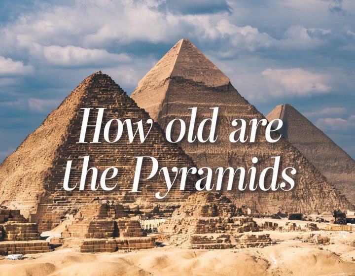 How old are the Pyramids