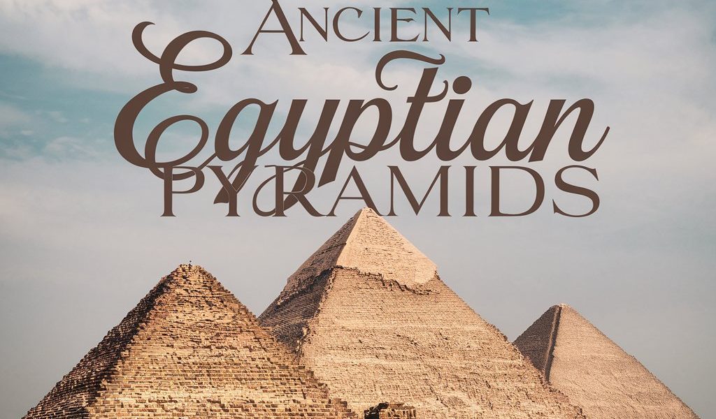 Ancient Egyptian Pyramids